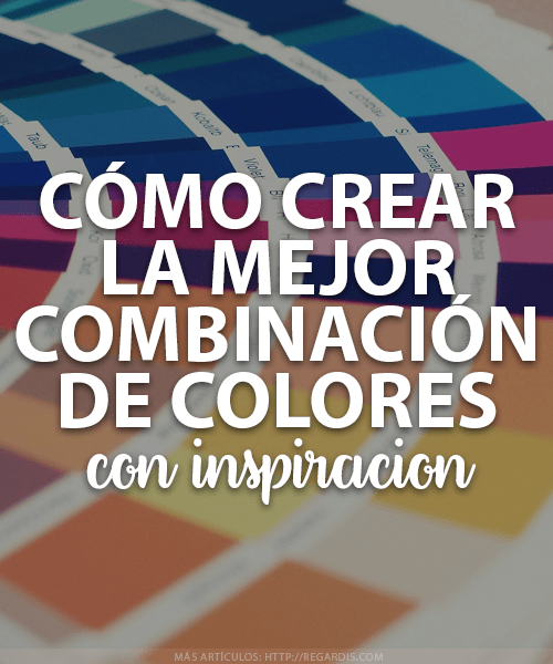 Cómo crear la mejor combinación de colores con inspiración