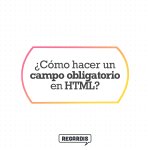 ¿Cómo hacer un campo obligatorio en HTML?