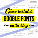 ¿Cómo utilizar Google Fonts en tu blog?